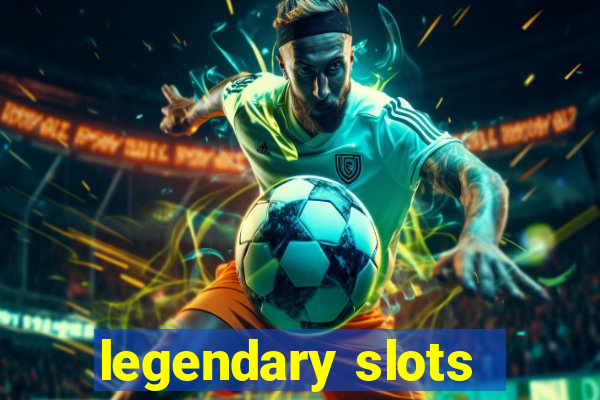 legendary slots - casino games